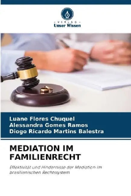 Mediation Im Familienrecht by Luane Flores Chuquel, Alessandra Gomes Ramos, Diogo Ricardo Martins Balestra