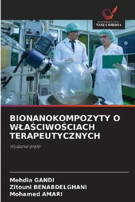 Bionanokompozyty O WlaŚciwoŚciach Terapeutycznych by Mehdia Gandi, Zitouni Benabdelghani, Mohamed Amari