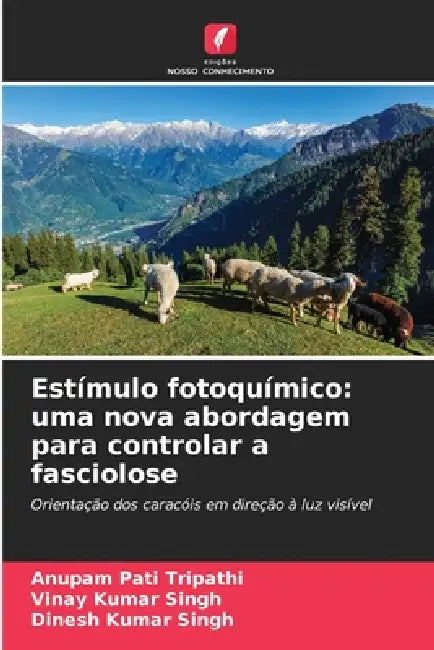 Estímulo fotoquímico: uma nova abordagem para controlar a fasciolose by Anupam Pati Tripathi, Vinay Kumar Singh, Dinesh Kumar Singh