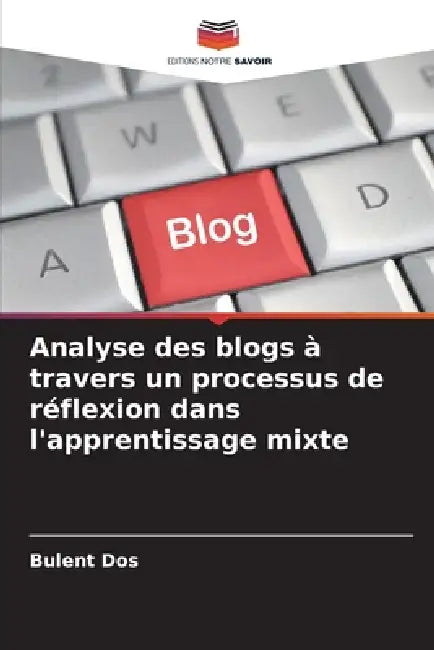 Analyse des blogs à travers un processus de réflexion dans l'apprentissage mixte by Bülent Döş