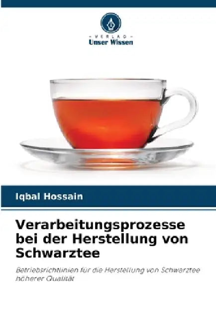 Verarbeitungsprozesse bei der Herstellung von Schwarztee by Iqbal Hossain