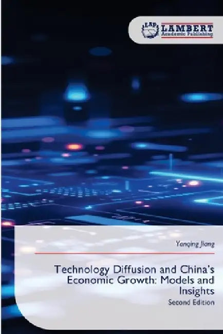 Technology Diffusion and China's Economic Growth: Models and Insights by Yanqing Jiang