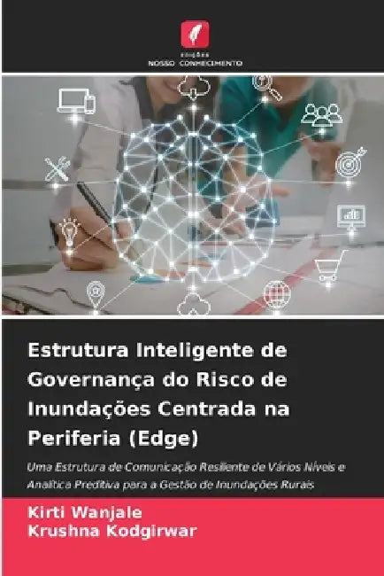 Estrutura Inteligente de Governança do Risco de Inundações Centrada na Periferia (Edge) by Kirti Wanjale, Krushna Kodgirwar