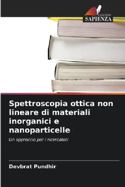 Spettroscopia ottica non lineare di materiali inorganici e nanoparticelle by Devbrat Pundhir