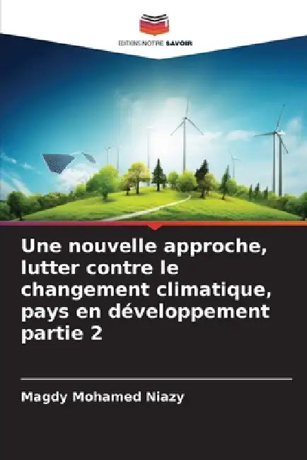 Une nouvelle approche, lutter contre le changement climatique, pays en développement partie 2 by Magdy Mohamed Niazy