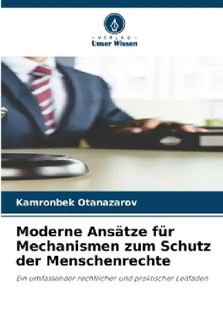 Moderne Ansätze für Mechanismen zum Schutz der Menschenrechte by Kamronbek Otanazarov