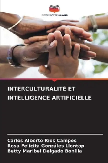 Interculturalité Et Intelligence Artificielle by Carlos Alberto Ríos Campos, Rosa Felicita Gonzáles Llontop, Betty Maribel Delgado Bonilla