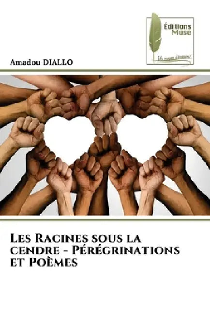 Les Racines sous la cendre - Pérégrinations et Poèmes by Amadou Diallo