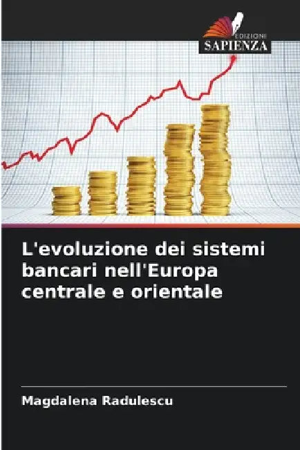 L'evoluzione dei sistemi bancari nell'Europa centrale e orientale by Magdalena Radulescu
