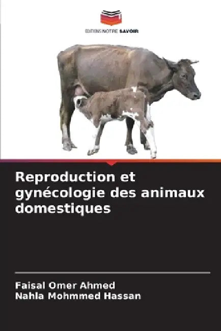 Reproduction et gynécologie des animaux domestiques by Faisal Omer Ahmed, Nahla Mohmmed Hassan