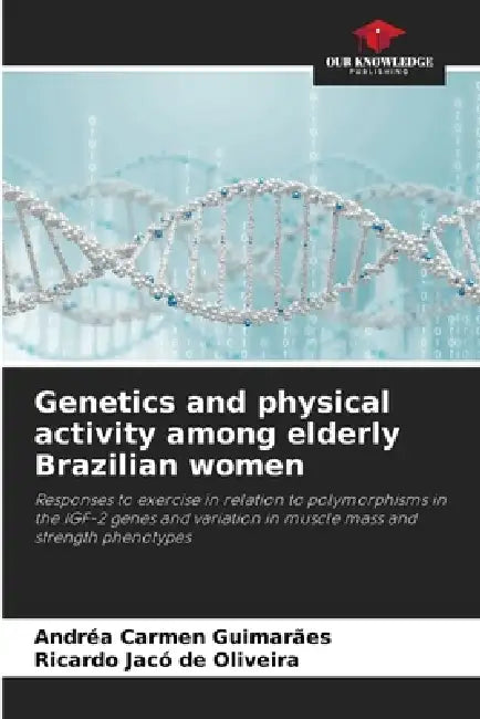 Genetics and physical activity among elderly Brazilian women by Andréa Carmen Guimarães, Ricardo Jacó de Oliveira
