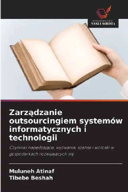 Zarządzanie outsourcingiem systemów informatycznych i technologii by Muluneh Atinaf, Tibebe Beshah