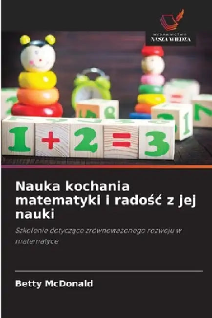 Nauka kochania matematyki i radośc z jej nauki by Betty McDonald