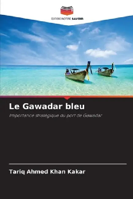 Le Gawadar bleu by Tariq Ahmed Khan Kakar