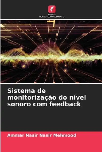 Sistema de monitorização do nível sonoro com feedback by Ammar Nasir Nasir Mehmood