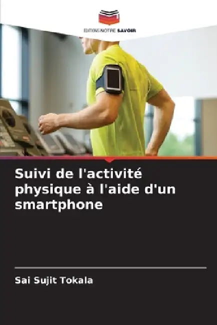 Suivi de l'activité physique à l'aide d'un smartphone by Sai Sujit Tokala