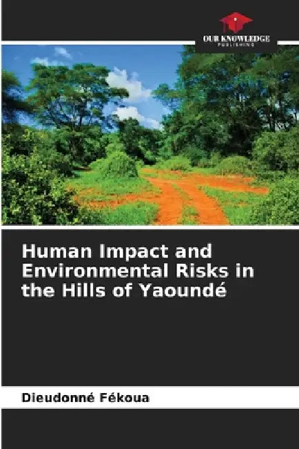 Human Impact and Environmental Risks in the Hills of Yaoundé by Dieudonné Fékoua