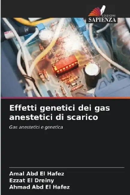 Effetti genetici dei gas anestetici di scarico by Amal Abd El Hafez, Ezzat El Dreiny, Ahmad Abd El Hafez