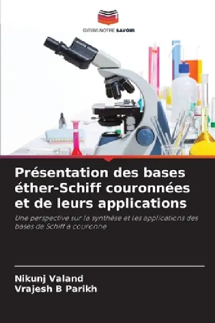 Présentation des bases éther-Schiff couronnées et de leurs applications by Nikunj Valand, Vrajesh B. Parikh