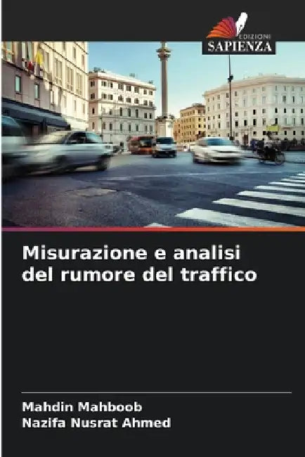 Misurazione e analisi del rumore del traffico by Mahdin Mahboob, Nazifa Nusrat Ahmed