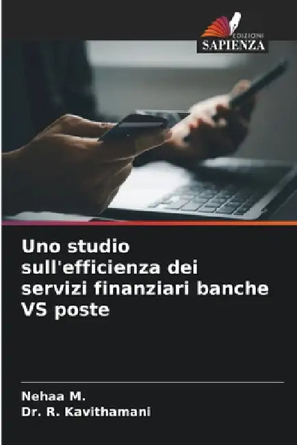 Uno studio sull'efficienza dei servizi finanziari banche VS poste by Nehaa M, R. Kavithamani