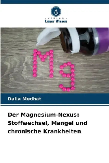Der Magnesium-Nexus: Stoffwechsel, Mangel und chronische Krankheiten by Dalia Medhat