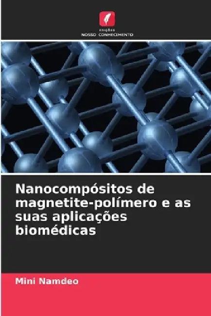 Nanocompósitos de magnetite-polímero e as suas aplicações biomédicas by Mini Namdeo