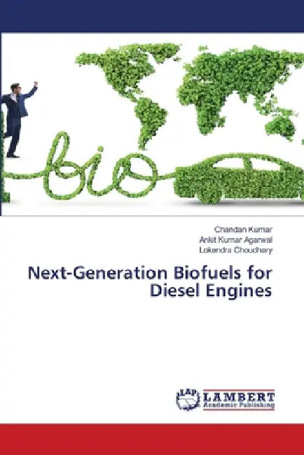 Next-Generation Biofuels for Diesel Engines by Chandan Kumar, Ankit Kumar Agarwal, Lokendra Choudhary