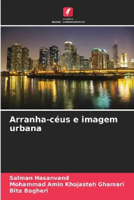 Arranha-céus e imagem urbana by Salman Hasanvand, Mohammad Amin Khojasteh Ghamari, Bita Bagheri