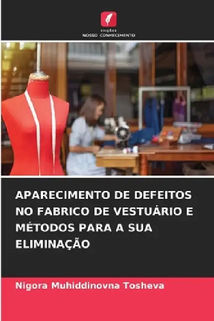 Aparecimento de Defeitos No Fabrico de Vestuário E Métodos Para a Sua Eliminação by Nigora Muhiddinovna Tosheva