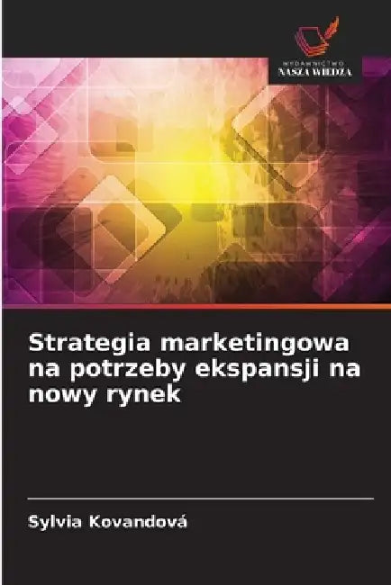 Strategia marketingowa na potrzeby ekspansji na nowy rynek by Sylvia Kovandová