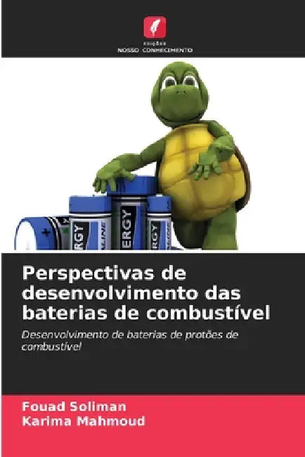Perspectivas de desenvolvimento das baterias de combustível by Fouad Soliman, Karima Mahmoud