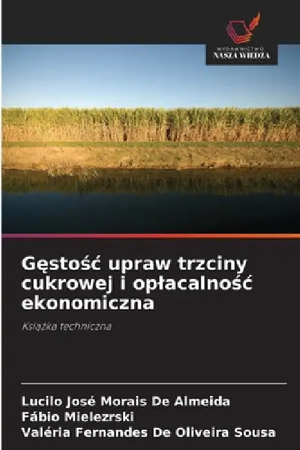Gęstośc upraw trzciny cukrowej i oplacalnośc ekonomiczna by Lucilo José Morais de Almeida, Fábio Mielezrski, Valéria Fernandes de Oliveira Sousa