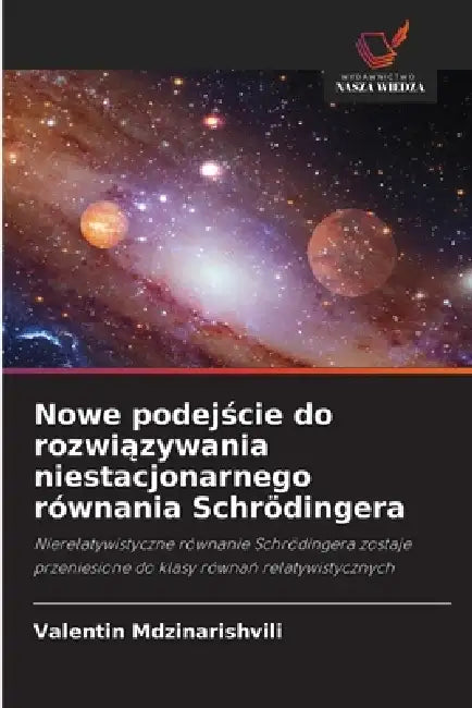 Nowe podejście do rozwiązywania niestacjonarnego równania Schrödingera by Valentin Mdzinarishvili