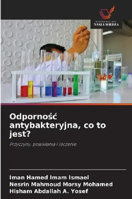 Odpornośc antybakteryjna, co to jest? by Iman Hamed Imam Ismael, Nesrin Mahmoud Morsy Mohamed, Hisham Abdallah A. Yosef
