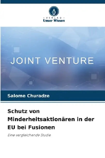 Schutz von Minderheitsaktionären in der EU bei Fusionen by Salome Churadze
