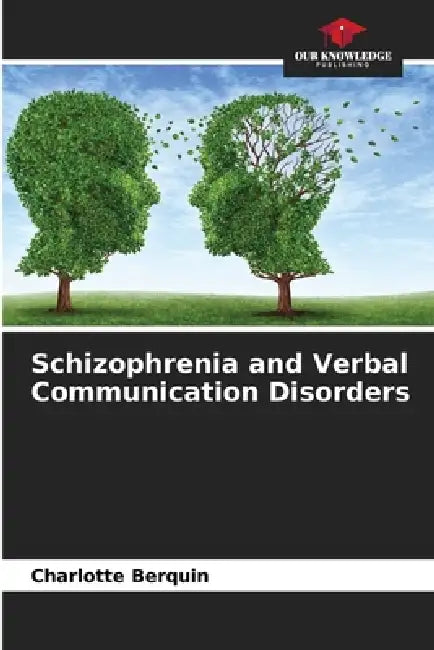 Schizophrenia and Verbal Communication Disorders by Charlotte Berquin