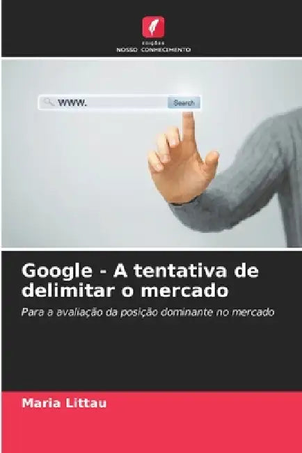 Google - A tentativa de delimitar o mercado by Maria Littau
