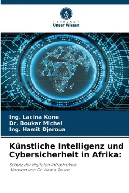 Künstliche Intelligenz und Cybersicherheit in Afrika by Ing Lacina Koné, Boukar Michel, Ing Hamit Djeroua