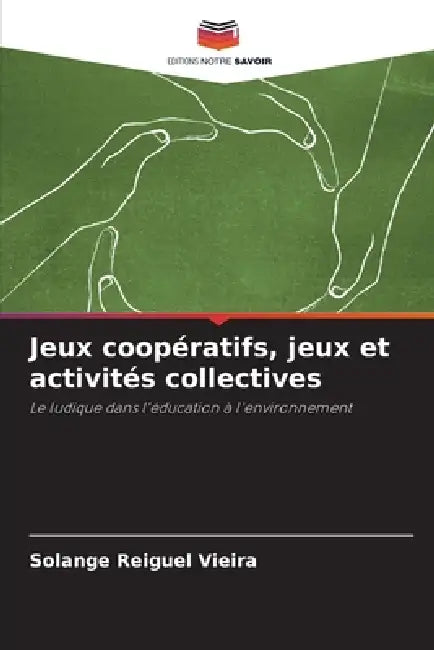 Jeux coopératifs, jeux et activités collectives by Solange Reiguel Vieira