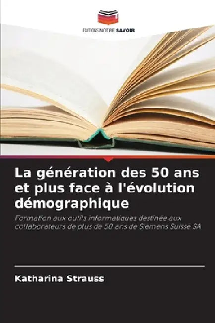 La génération des 50 ans et plus face à l'évolution démographique by Katharina Strauss
