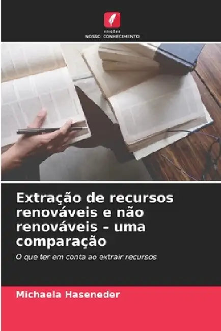 Extração de recursos renováveis e não renováveis - uma comparação by Michaela Haseneder