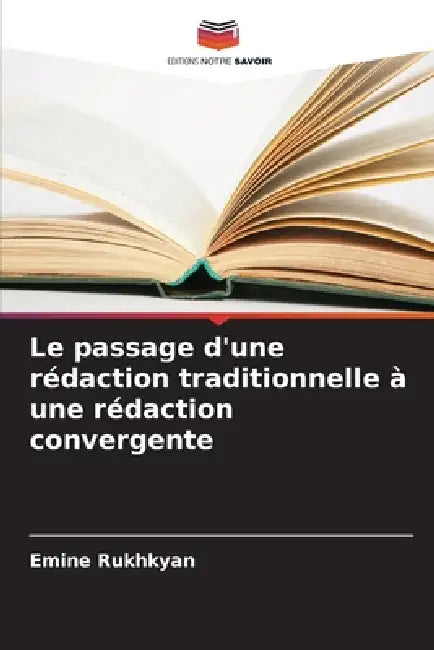 Le passage d'une rédaction traditionnelle à une rédaction convergente by Emine Rukhkyan