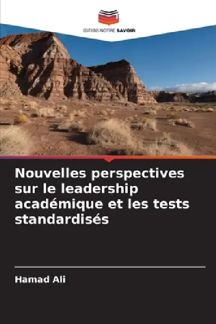Nouvelles perspectives sur le leadership académique et les tests standardisés by Hamad Ali