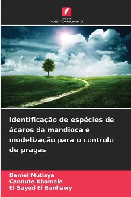 Identificação de espécies de ácaros da mandioca e modelização para o controlo de pragas by Daniel Mutisya, Cannute Khamala, El Sayed El Banhawy
