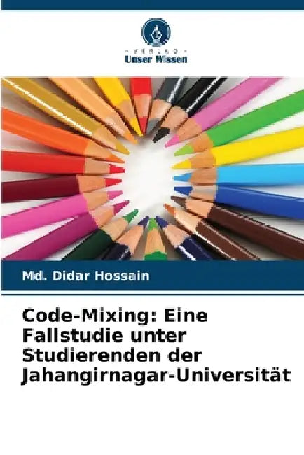 Code-Mixing: Eine Fallstudie unter Studierenden der Jahangirnagar-Universität by MD Didar Hossain