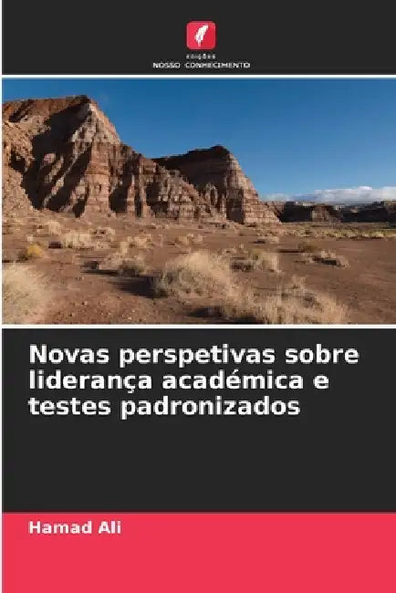 Novas perspetivas sobre liderança académica e testes padronizados by Hamad Ali