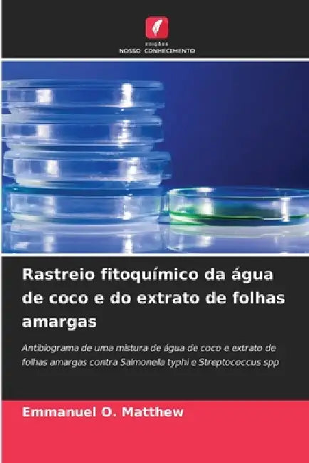 Rastreio fitoquímico da água de coco e do extrato de folhas amargas by Emmanuel O. Matthew