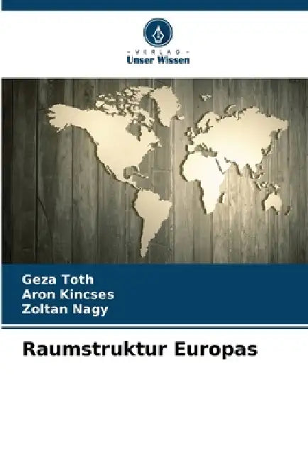 Raumstruktur Europas by Géza Tóth, Áron Kincses, Zoltán Nagy
