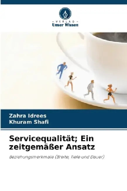 Servicequalität; Ein zeitgemäßer Ansatz by Zahra Idrees, Khuram Shafi